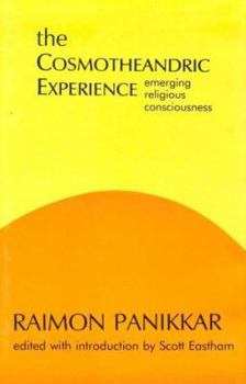 Hardcover The Cosmotheandric Experience: Emerging Religious Consciousness Book