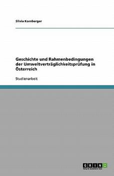 Paperback Geschichte und Rahmenbedingungen der Umweltverträglichkeitsprüfung in Österreich [German] Book