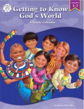 Paperback Getting to Know God's World: A Yearly Calendar, Grades 1-3 Book