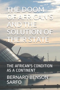 Paperback The Doom of African's and the Solution of Their State: The African's Condition as Continent Book