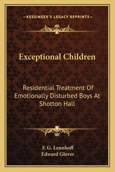 Paperback Exceptional Children: Residential Treatment Of Emotionally Disturbed Boys At Shotton Hall Book