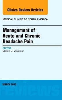 Hardcover Management of Acute and Chronic Headache Pain, an Issue of Medical Clinics: Volume 97-2 Book