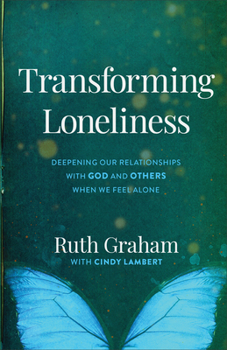 Paperback Transforming Loneliness: Deepening Our Relationships with God and Others When We Feel Alone Book