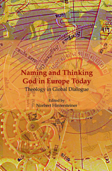 Hardcover Naming and Thinking God in Europe Today: Theology in Global Dialogue Book