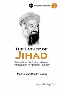 Hardcover Father of Jihad, The: 'Abd Allah 'Azzam's Jihad Ideas and Implications to National Security Book