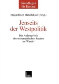 Paperback Jenseits Der Westpolitik: Die Außenpolitik Der Osteuropäischen Staaten Im Wandel [German] Book