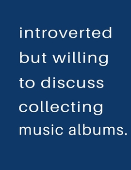 Introverted But Willing To Discuss  Collecting Music Albums: Blank Notebook 8.5x11 100 pages Scrapbook Sketch NoteBook
