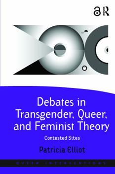 Hardcover Debates in Transgender, Queer, and Feminist Theory: Contested Sites Book