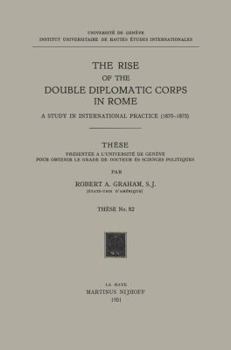 Paperback The Rise of the Double Diplomatic Corps in Rome: A Study in International Practice (1870-1875) Book