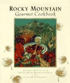 Hardcover Rocky Mountain Gourmet Cookbook: Gourmet Recipes With Unique Rocky Mountain Appeal Book