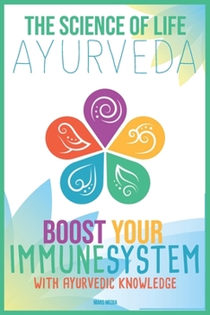 Paperback The Science of Life: Ayurveda: Boost your immune system with Ayurvedic Knowledge Book