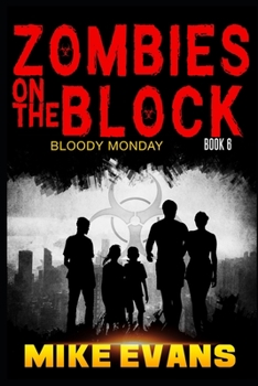 Bloody Monday - Book #6 of the Zombies On The Block