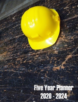 Paperback Five Year Planner 2020 - 2024: Rustic Yellow Hard Hat Construction Worker Agenda Planner For The Next Five Years. Monthly Schedule Organizer Book