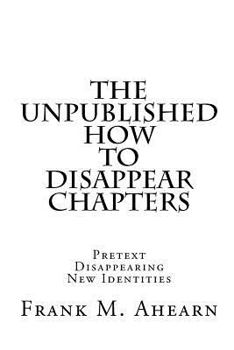 Paperback The Unpublished How to Disappear Chapters Book