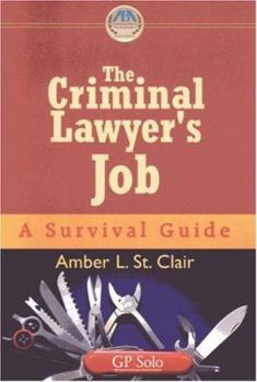 Paperback The Criminal Lawyer's Job: A Survival Guide Book