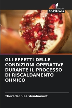 Paperback Gli Effetti Delle Condizioni Operative Durante Il Processo Di Riscaldamento Ohmico [Italian] Book