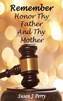 Remember Honor Thy Father And Thy Mother