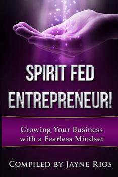 Paperback Spirit Fed Entrepeneur: Grow Your Business with a Fearless Mindset Book