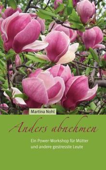 Paperback Anders abnehmen: Ein Power-Workshop für Mütter und andere gestresste Leute [German] Book