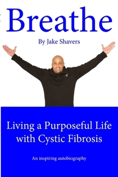 Paperback Breathe: Living a Purposeful Life with Cystic Fibrosis Book