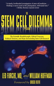 Paperback The Stem Cell Dilemma: The Scientific Breakthroughs, Ethical Concerns, Political Tensions, and Hope Surrounding Stem Cell Research Book