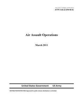 Paperback Army Tactics, Techniques, and Procedures ATTP 3-18.12 (FM 90-4) Air Assault Operations Book