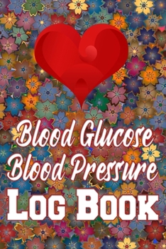 Blood Glucose Blood Pressure Log Book: Health Journal - 60 Weeks Sunday to Saturday LogBook - Hypertension and Diabetes Diary (Volume 2)