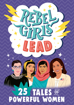Library Binding Rebel Girls Lead: 25 Tales of Powerful Women Book