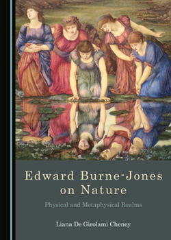 Hardcover Edward Burne-Jones on Nature: Physical and Metaphysical Realms Book