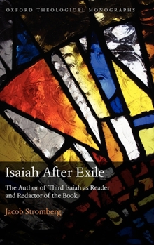 Hardcover Isaiah After Exile: The Author of Third Isaiah as Reader and Redactor of the Book