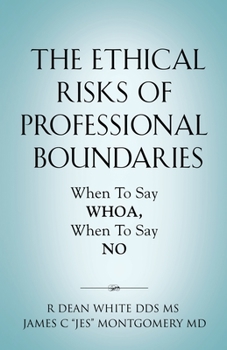 Paperback The Ethical Risks of Professional Boundaries: When to Say Whoa, When to Say No Book