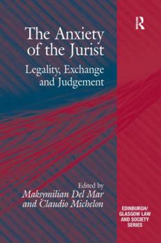 Paperback The Anxiety of the Jurist: Legality, Exchange and Judgement. Edited by Maksymilian del Mar and Claudio Michelon Book