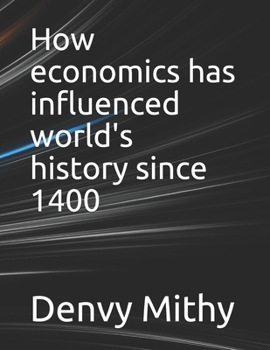 Paperback How economics has influenced world's history since 1400 Book