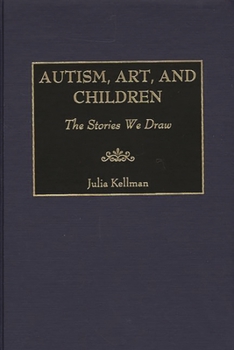 Hardcover Autism, Art, and Children: The Stories We Draw Book