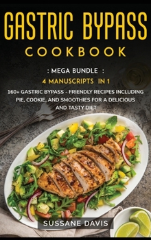 Hardcover Gastric Bypass Cookbook: MEGA BUNDLE - 4 Manuscripts in 1 - 160+ Gastric Bypass - friendly recipes including pie, cookie, and smoothies for a d Book