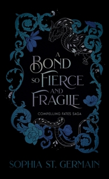 A Bond so Fierce and Fragile (Compelling Fates Saga)