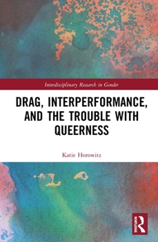 Hardcover Drag, Interperformance, and the Trouble with Queerness Book