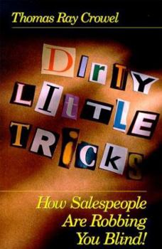 Paperback Dirty Little Tricks : How Salespeople Are Robbing You Blind! Book