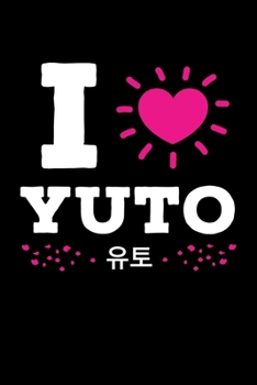 I love Yuto: Funny K-pop Notebook| Journal|Diary|Organizer Gift For Christmas and Birthday (6x9) 100 Pages Blank Lined Composition College Ruled For ... Korean Musica, Dance and K-pop IdolsLover
