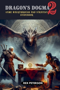 Dragon's Dogma 2: Game Walkthrough and Strategy Guidebook