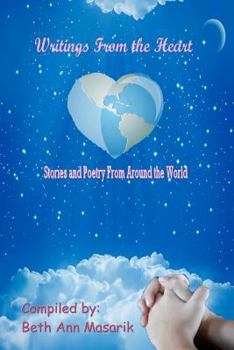 Paperback Writings from the Heart: A Collection of Poetry and Short Stories from Around the World Book