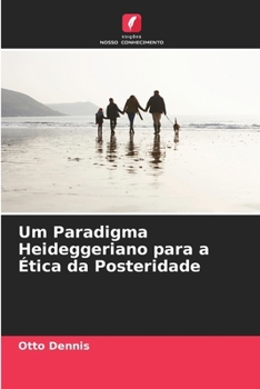 Paperback Um Paradigma Heideggeriano para a Ética da Posteridade [Portuguese] Book