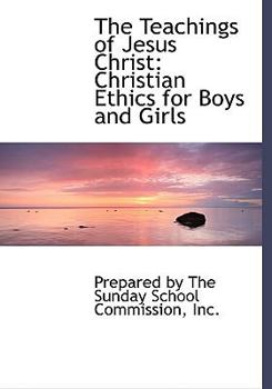 Paperback The Teachings of Jesus Christ: Christian Ethics for Boys and Girls (Large Print Edition) [Large Print] Book