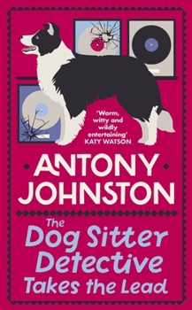 Hardcover The Dog Sitter Detective Takes the Lead: The Tail-Wagging Cosy Crime Series Book