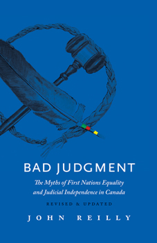 Paperback Bad Judgment - Revised & Updated: The Myths of First Nations Equality and Judicial Independence in Canada Book