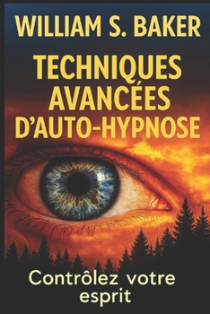 Paperback Techniques avancées d'auto-hypnose: Contrôlez votre esprit [French] Book