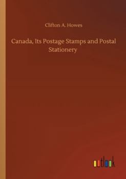 Paperback Canada, Its Postage Stamps and Postal Stationery Book