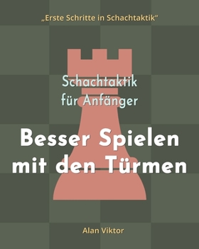 Paperback Schachtaktik für Anfänger, Besser Spielen mit den Türmen: 500 SchachAufgaben, um die Türme zu Meistern [German] Book