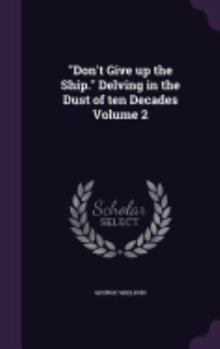 Hardcover "Don't Give up the Ship." Delving in the Dust of ten Decades Volume 2 Book