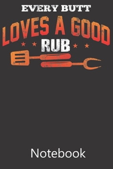 Every Butt Loves a Good Bub: Blank Lined Notebook,Notepad, Journal, To Do Lists, Composition Book for School Diary Christmas Birthday Gifts